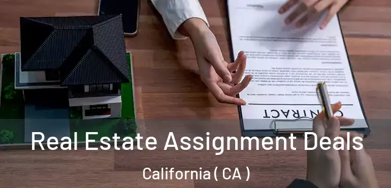 Real Estate Assignment Deals California ( CA )
