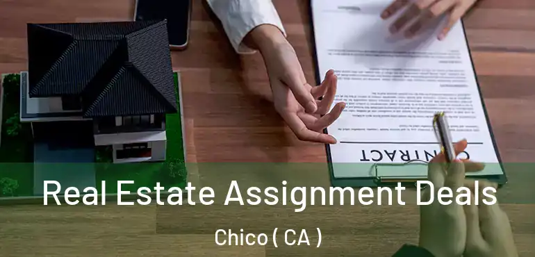  Real Estate Assignment Deals Chico ( CA )