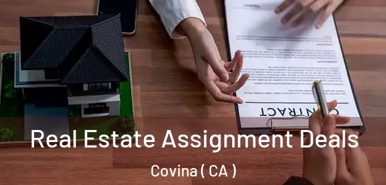  Real Estate Assignment Deals Covina ( CA )