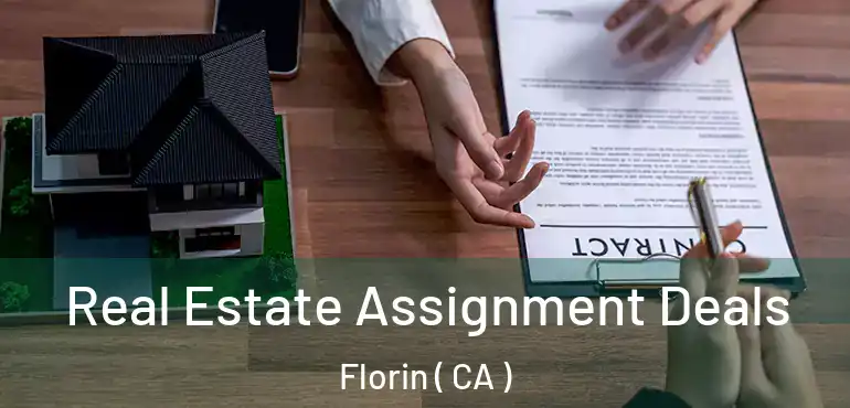  Real Estate Assignment Deals Florin ( CA )