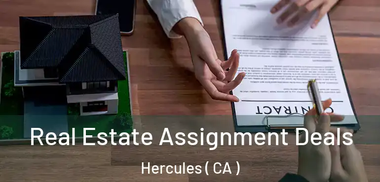  Real Estate Assignment Deals Hercules ( CA )