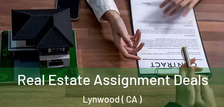  Real Estate Assignment Deals Lynwood ( CA )
