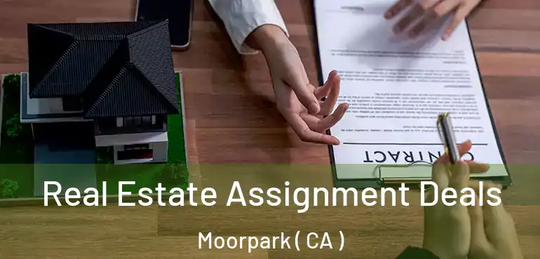  Real Estate Assignment Deals Moorpark ( CA )