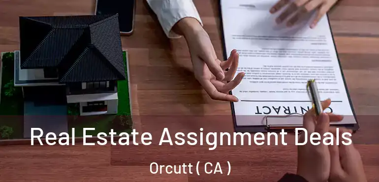  Real Estate Assignment Deals Orcutt ( CA )