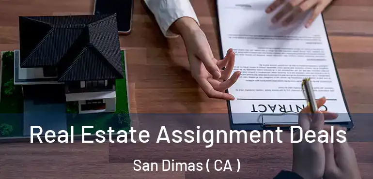  Real Estate Assignment Deals San Dimas ( CA )