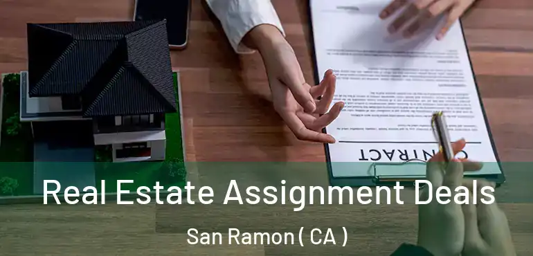  Real Estate Assignment Deals San Ramon ( CA )