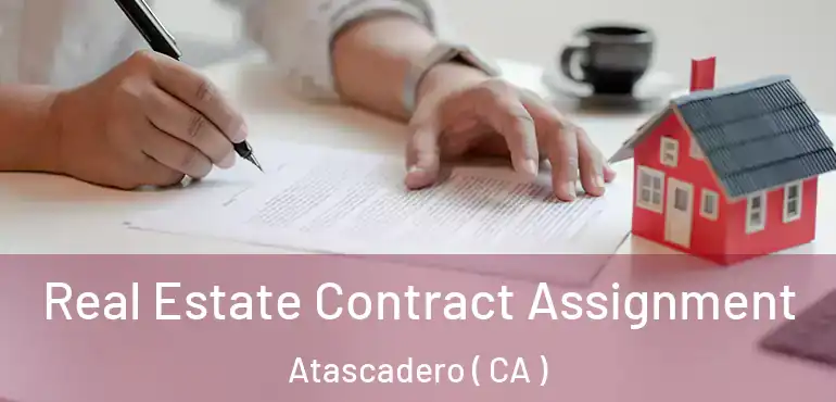 Real Estate Contract Assignment Atascadero ( CA )