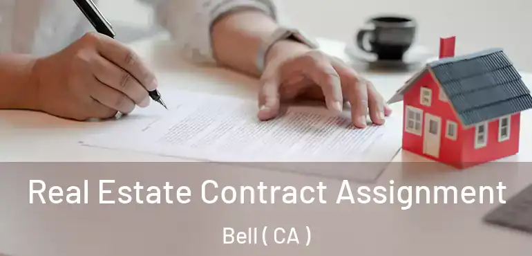 Real Estate Contract Assignment Bell ( CA )