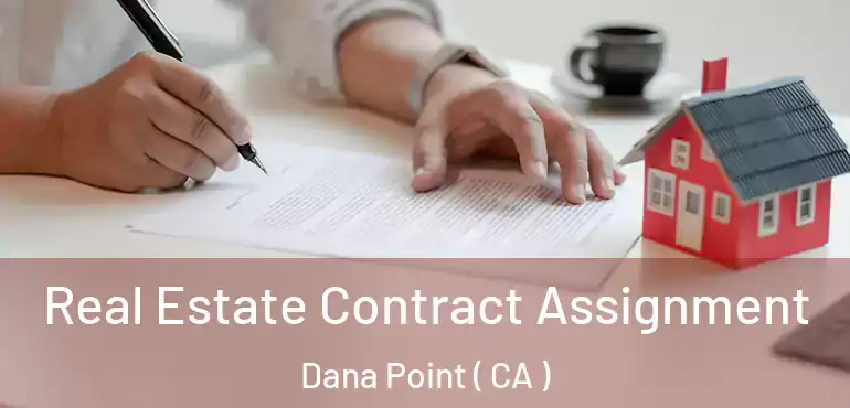 Real Estate Contract Assignment Dana Point ( CA )