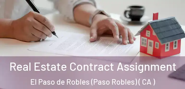  Real Estate Contract Assignment El Paso de Robles (Paso Robles) ( CA )