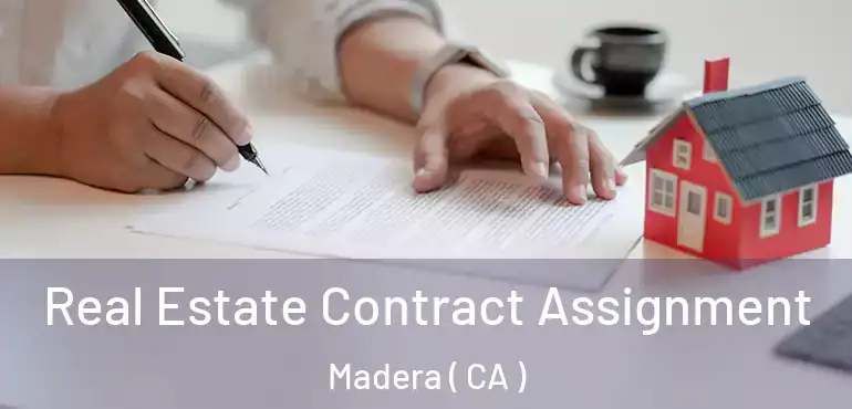 Real Estate Contract Assignment Madera ( CA )