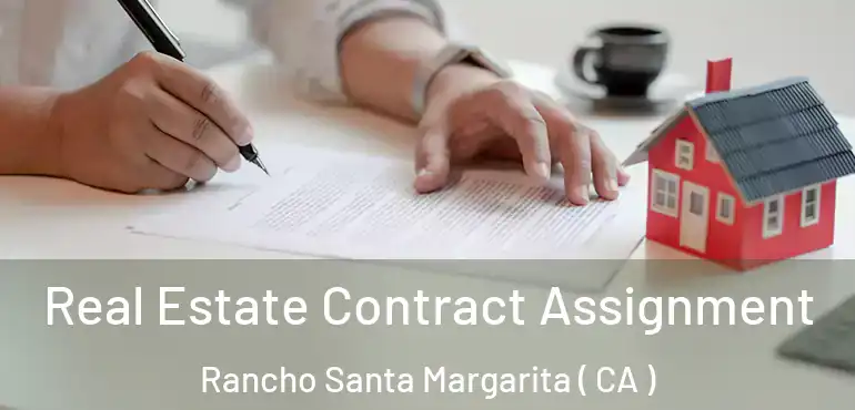  Real Estate Contract Assignment Rancho Santa Margarita ( CA )