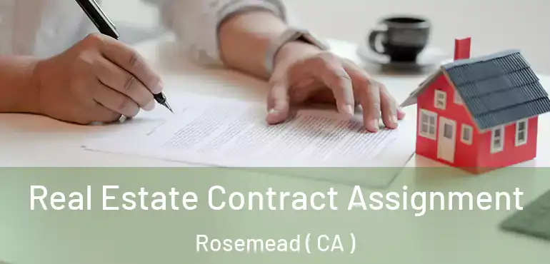 Real Estate Contract Assignment Rosemead ( CA )
