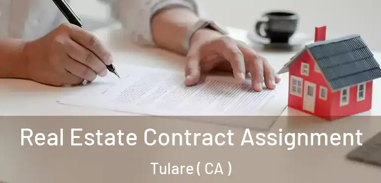 Real Estate Contract Assignment Tulare ( CA )