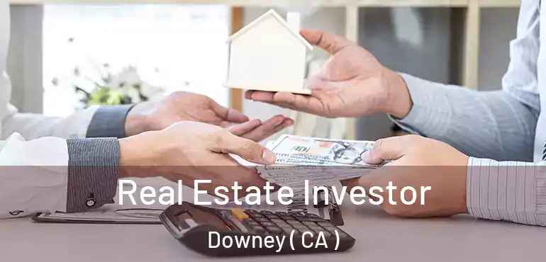  Real Estate Investor Downey ( CA )