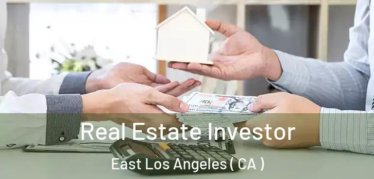 Real Estate Investor East Los Angeles ( CA )