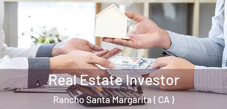  Real Estate Investor Rancho Santa Margarita ( CA )