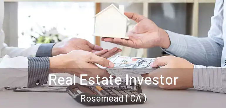  Real Estate Investor Rosemead ( CA )
