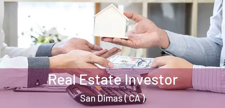  Real Estate Investor San Dimas ( CA )