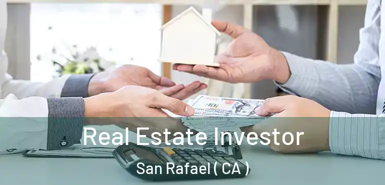  Real Estate Investor San Rafael ( CA )
