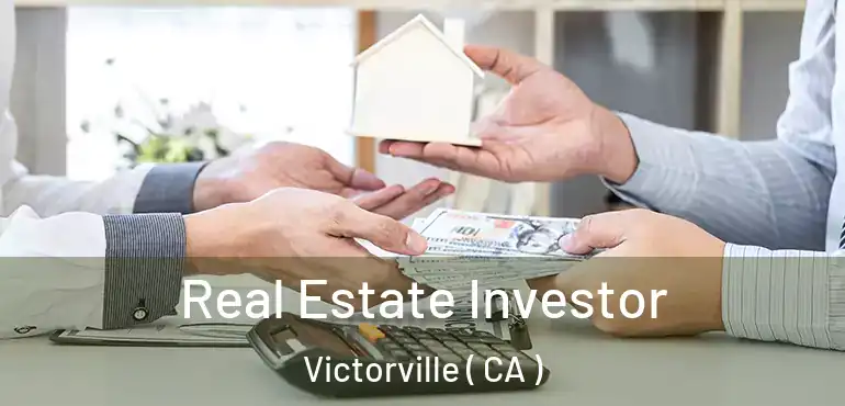  Real Estate Investor Victorville ( CA )