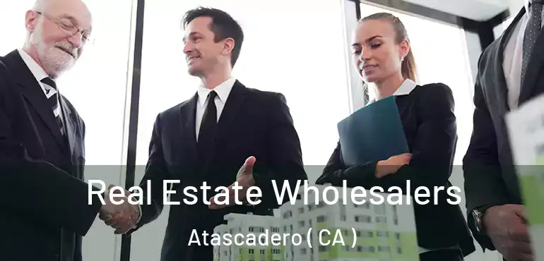  Real Estate Wholesalers Atascadero ( CA )