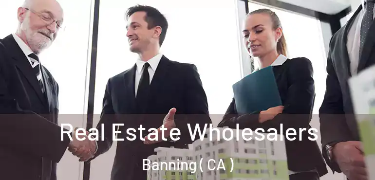 Real Estate Wholesalers Banning ( CA )