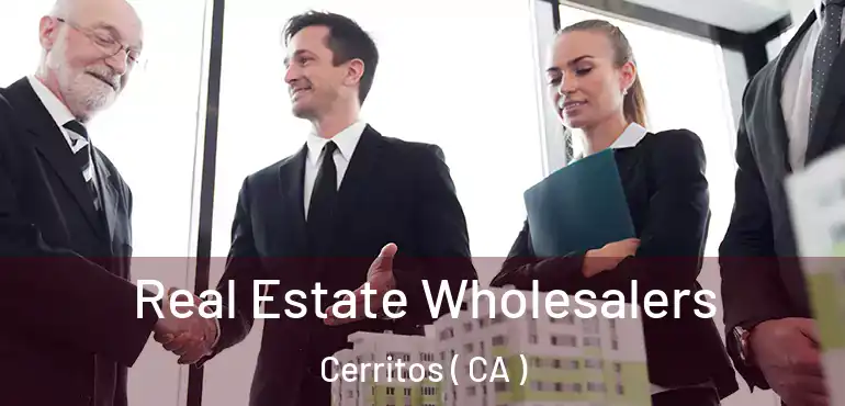  Real Estate Wholesalers Cerritos ( CA )