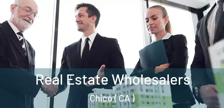  Real Estate Wholesalers Chico ( CA )