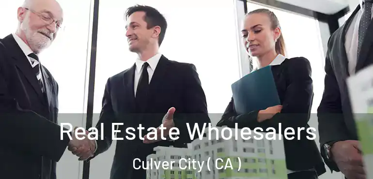  Real Estate Wholesalers Culver City ( CA )