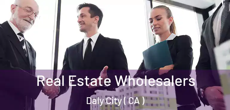  Real Estate Wholesalers Daly City ( CA )