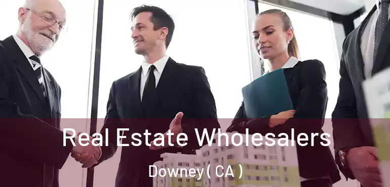  Real Estate Wholesalers Downey ( CA )