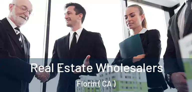 Real Estate Wholesalers Florin ( CA )