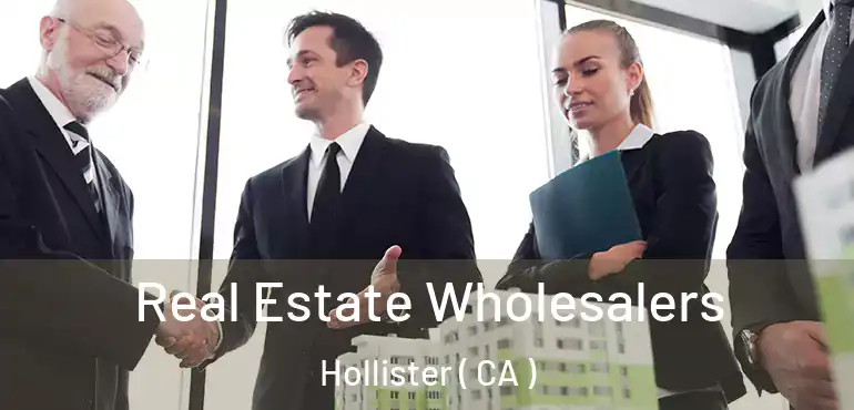 Real Estate Wholesalers Hollister ( CA )