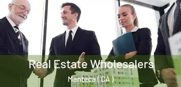  Real Estate Wholesalers Manteca ( CA )
