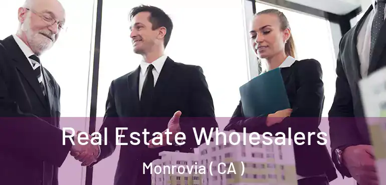  Real Estate Wholesalers Monrovia ( CA )