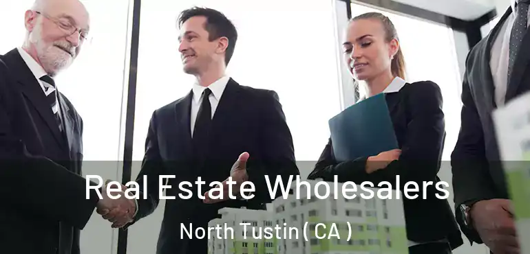  Real Estate Wholesalers North Tustin ( CA )