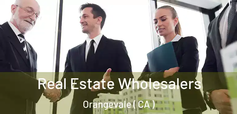 Real Estate Wholesalers Orangevale ( CA )