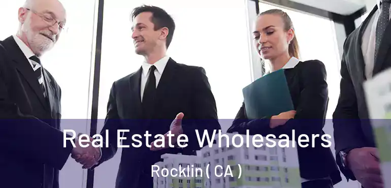  Real Estate Wholesalers Rocklin ( CA )