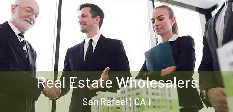  Real Estate Wholesalers San Rafael ( CA )