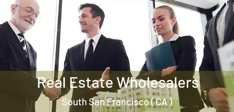  Real Estate Wholesalers South San Francisco ( CA )