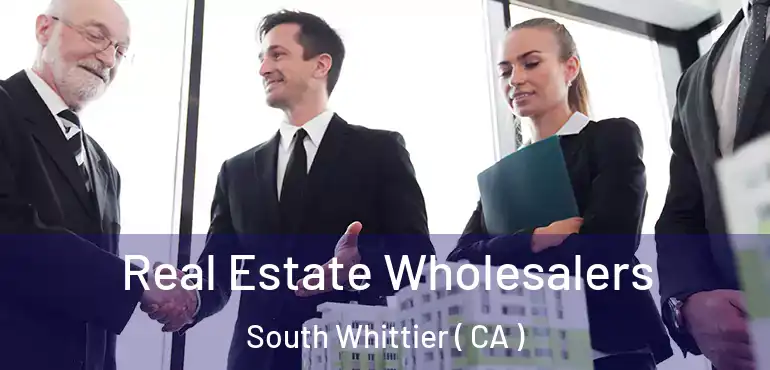  Real Estate Wholesalers South Whittier ( CA )