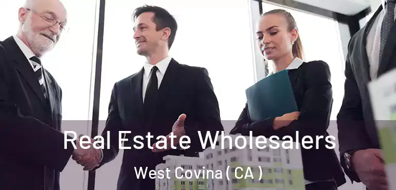  Real Estate Wholesalers West Covina ( CA )