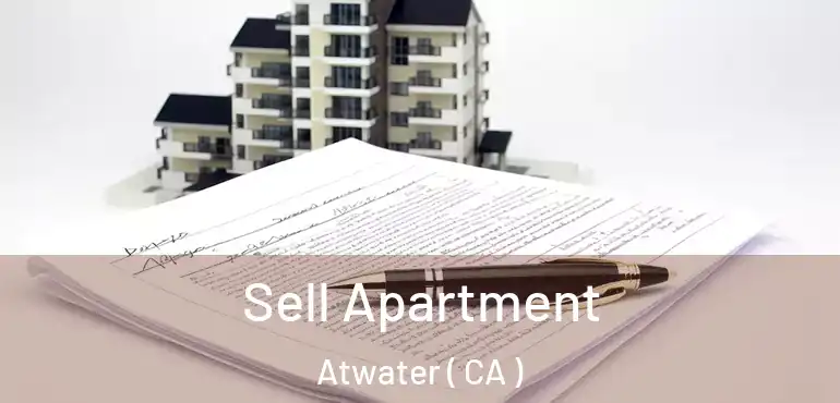 Sell Apartment Atwater ( CA )