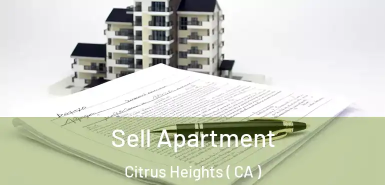  Sell Apartment Citrus Heights ( CA )