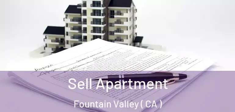  Sell Apartment Fountain Valley ( CA )