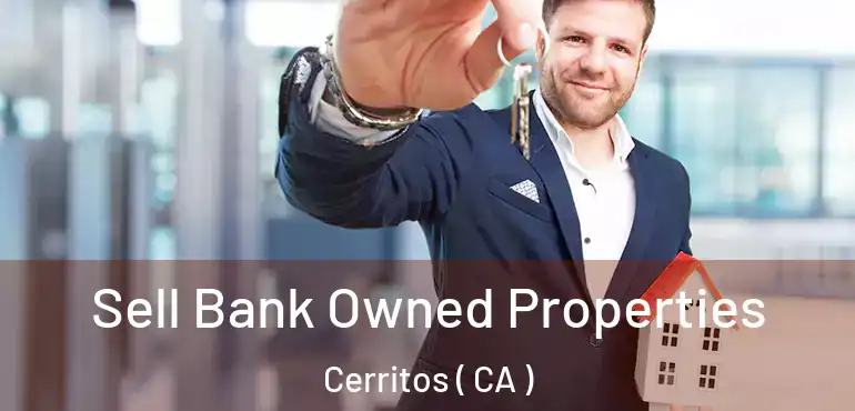  Sell Bank Owned Properties Cerritos ( CA )