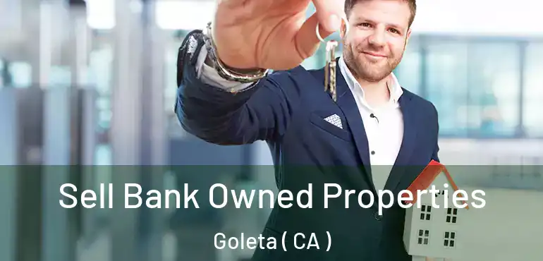Sell Bank Owned Properties Goleta ( CA )