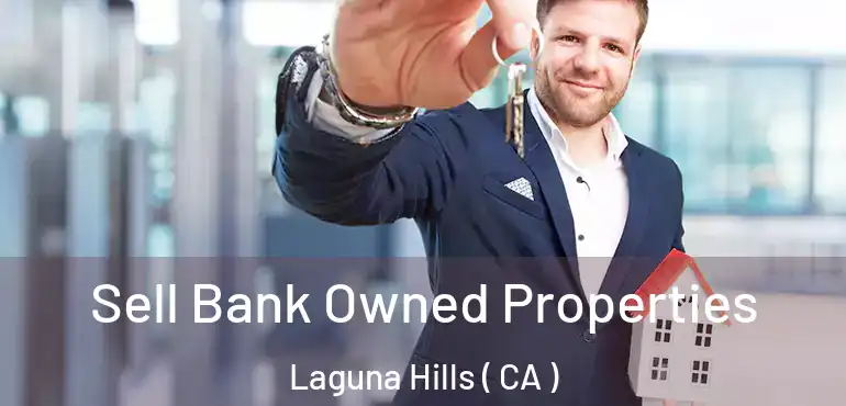  Sell Bank Owned Properties Laguna Hills ( CA )