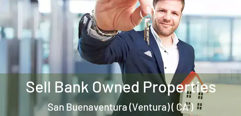  Sell Bank Owned Properties San Buenaventura (Ventura) ( CA )